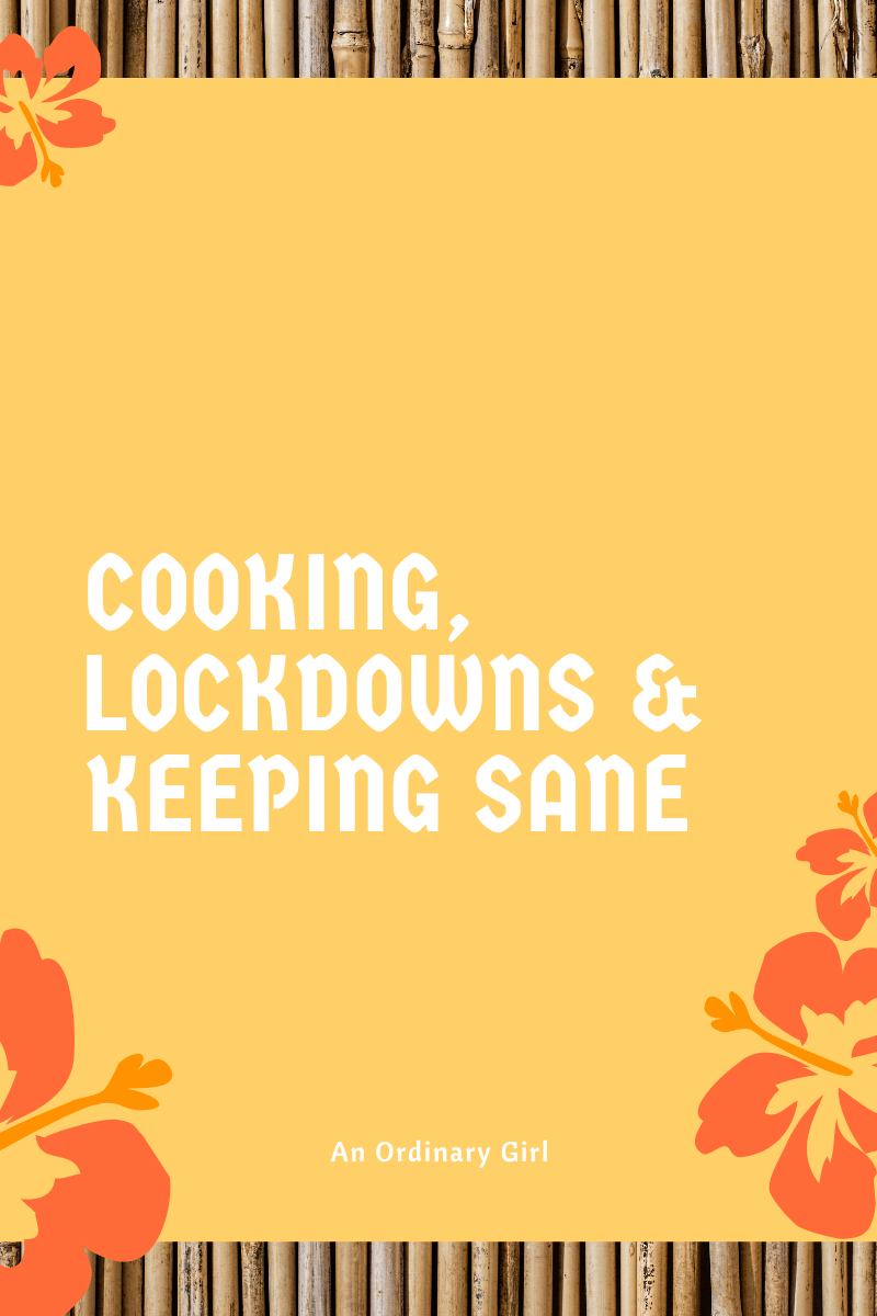 Cooking, Lockdowns, Sanity