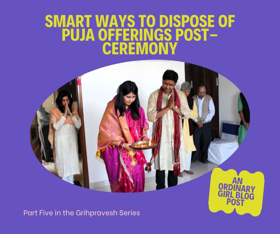 Smart Ways to Dispose of Puja Offerings Post-Ceremony